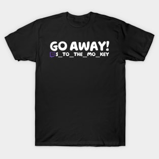 Go Away 2 T-Shirt
